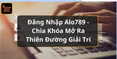 Khám Phá https//alo789.rocks/ - Cổng Ngõ Giải Trí Hấp Dẫn