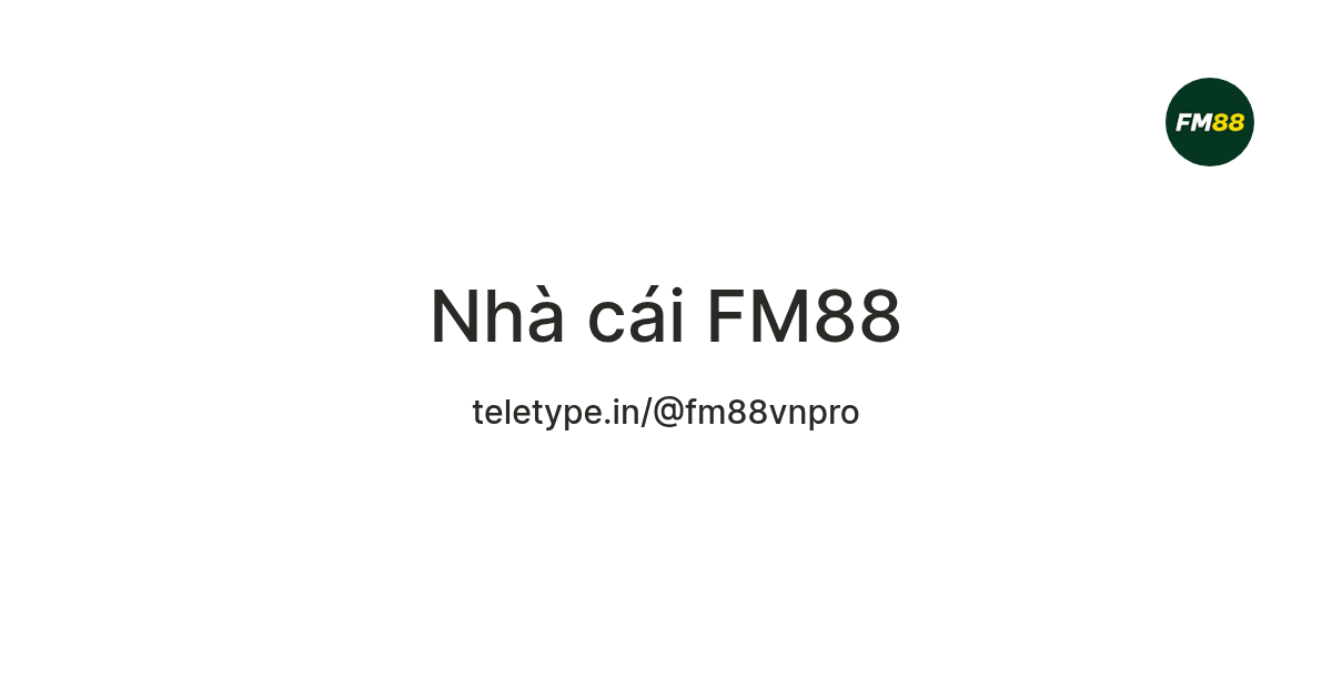 Fm88 căn nhà dòng - Khám Phá Thế Giới Cá Cược Đầy Thú Vị
