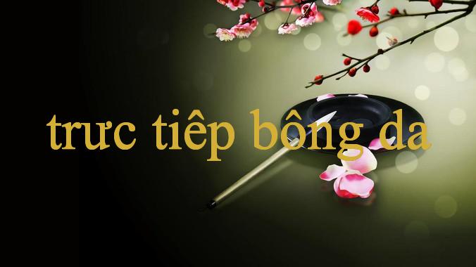 Trải Nghiệm Đỉnh Cao Tại trưc tiêp bông da - Cổng Game Giải Trí Hàng Đầu
