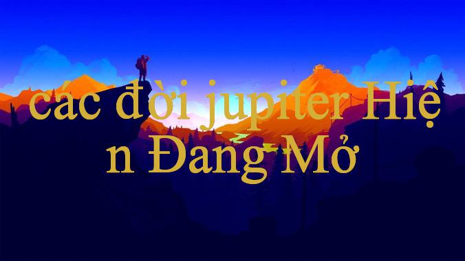 các đời jupiter - Khám Phá Thế Giới Đầy Màu Sắc Của Trò Chơi Trực Tuyến