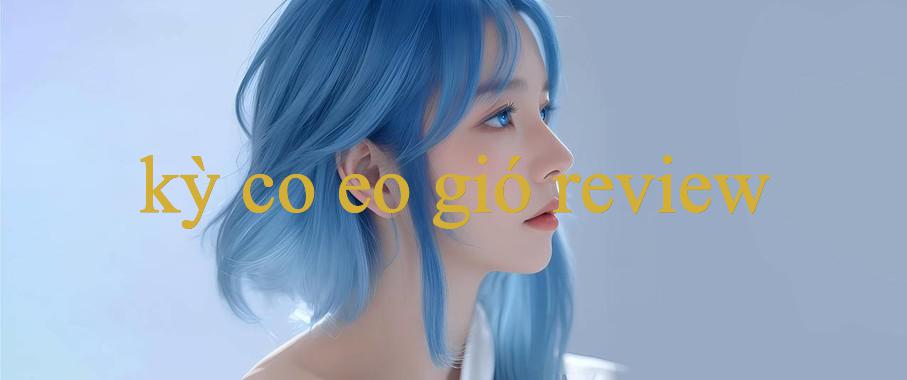 Khám Phá Thế Giới Đỉnh Cao Của Trò Chơi - kỳ co eo gió review