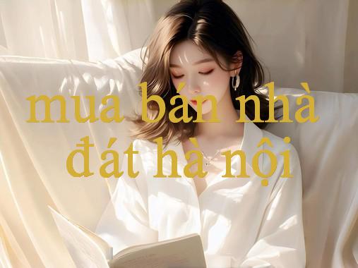 Khám Phá mua bán nhà đát hà nội - Giải Mã Thế Giới Chơi trò chơi Hàng Đầu