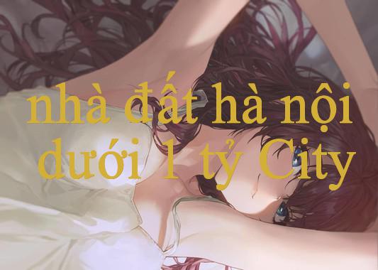 Khám Phá nhà đất hà nội dưới 1 tỷ – Bí Quyết Thành Công Trong Cá Cược